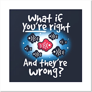 What if you're right and they're wrong Posters and Art